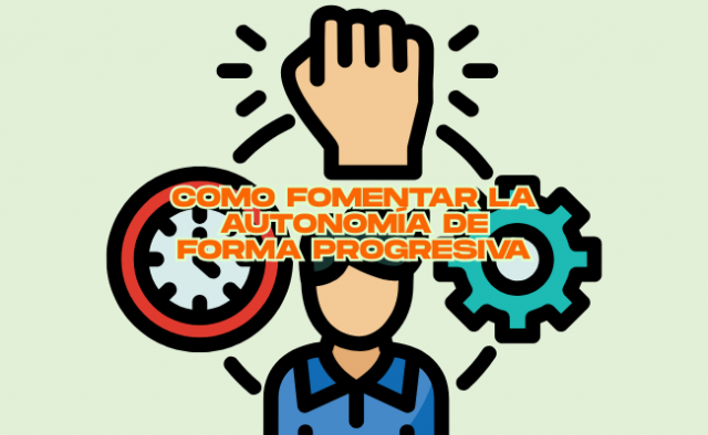 Cómo fomentar la autonomía en casa de forma progresiva