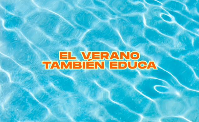 El verano también educa: 7 aprendizajes clave fuera del aula