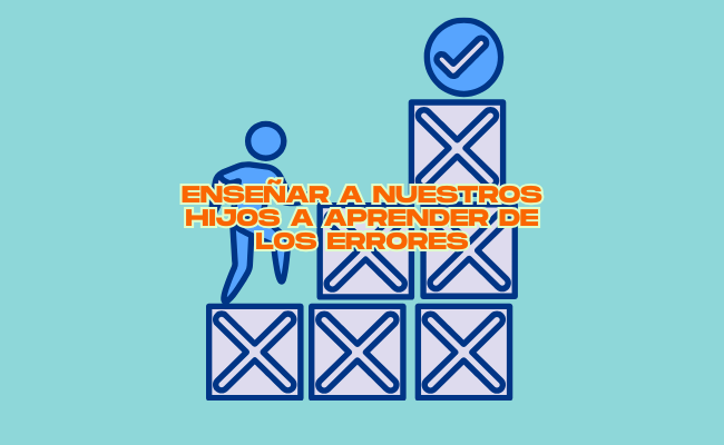 Cómo enseñar a nuestros hijos a aprender de los errores