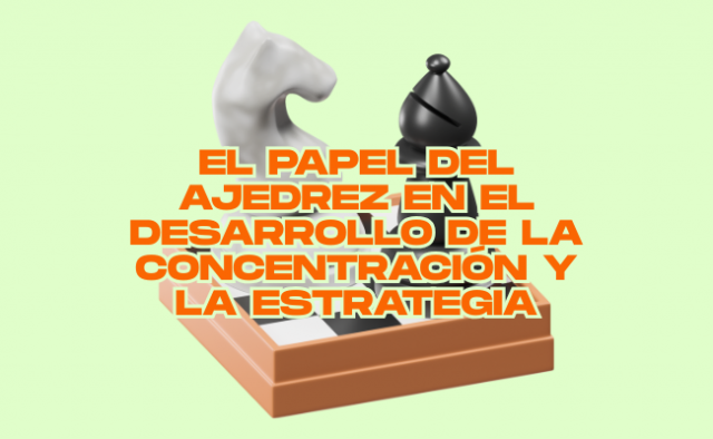 The Role of Chess in Developing Concentration and Strategy The Role of Chess in Developing Concentration and Strategy