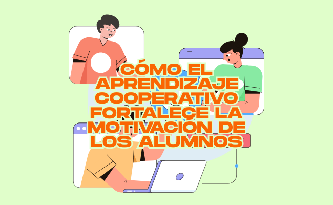 Cómo el aprendizaje cooperativo fortalece la motivación de los alumnos