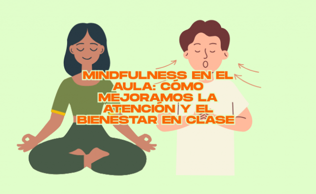 Mindfulness y concentración: técnicas para mejorar la atención en clase