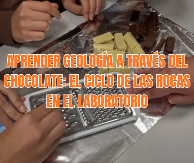 Aprender geología a través del chocolate: el ciclo de las rocas en el laboratorio