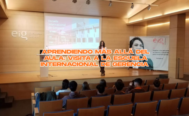 Aprendiendo más allá del aula: visita a la Escuela Internacional de Gerencia
