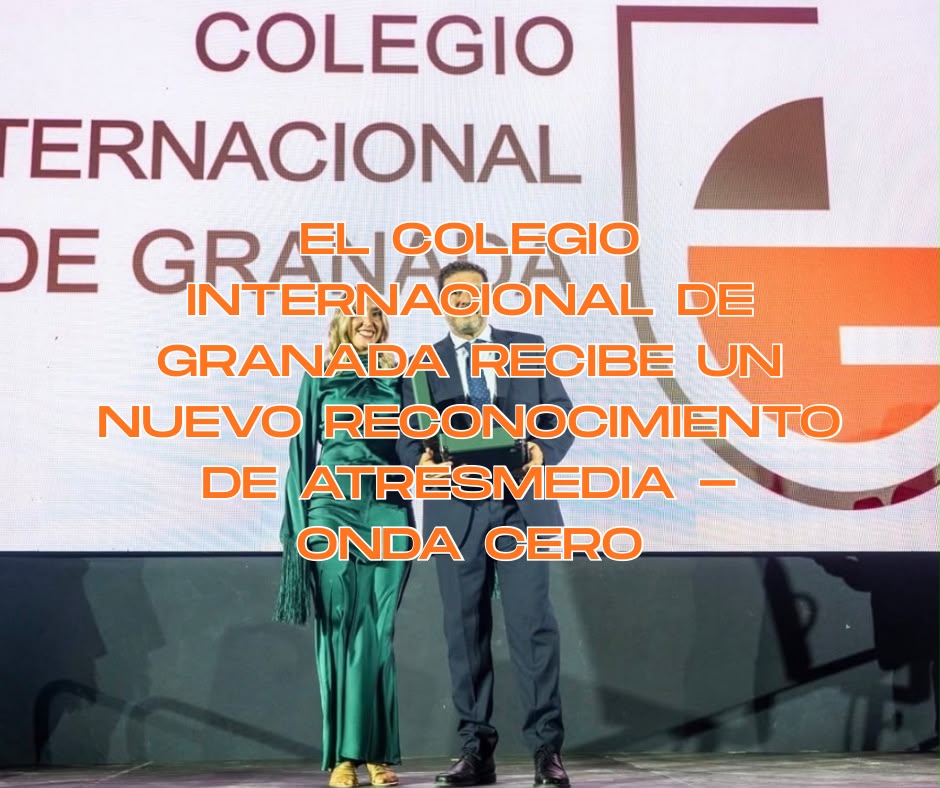 El Colegio Internacional de Granada recibe un nuevo reconocimiento de Atresmedia – Onda Cero