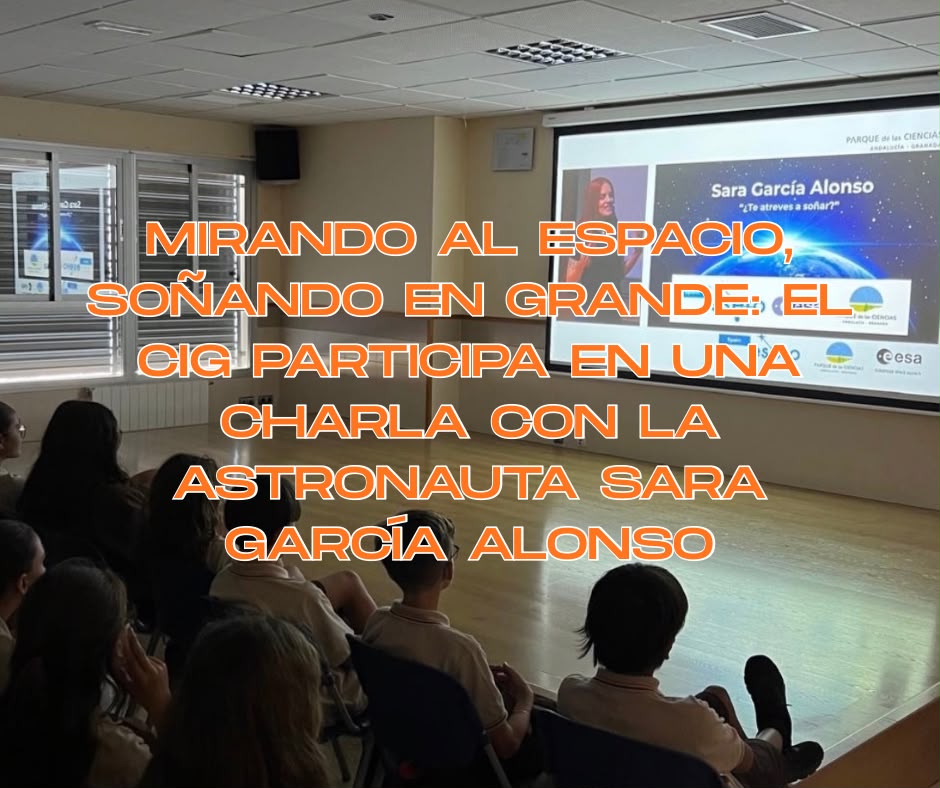 Mirando al espacio, soñando en grande: el CIG participa en una charla con la astronauta Sara García Alonso